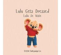 Lulu Gets Dressed: A Fun Bilingual English-Spanish Routine Book (Routines With Lulu | Spanish)