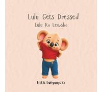 Lulu Gets Dressed: A gentle bilingual story about getting ready for the day (Routines with Lulu | Western Syriac (Soryoyo))