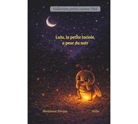 Lulu, la petite luciole, a peur du noir: 5 (collection petits contes d'été)