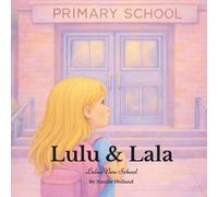 Lulu & Lala: Lulu's New School (The Lulu & Lala Series)