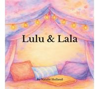 Lulu & Lala: The Beginning of the Lulu & Lala Stories