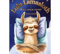 Lulu Lamasloth will noch nicht Schlafen: Einschlafgeschichten zum Vorlesen: 1