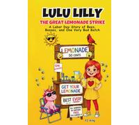 Lulu Lilly The Great Lemonade Strike: A Labor Day Story of Bees, Bosses, and One Very Bad Batch: A Funny Chapter Book for 1st, 2nd, 3rd and 4th Grades