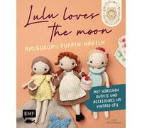 Lulu loves the moon - Amigurumi-Lieblingspuppen häkeln mit @lululovesthemoon: Mit hübschen Outfits und Accessoires im Vintage-Stil zum immer wieder An- und Umziehen