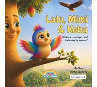 Lulu, Mimi & Koba: A Children's Picture Book About Patience, Perseverance, and Believing in Yourself