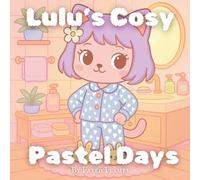 Lulu’s Cosy Pastel Days: A Cute and Relaxing Colouring Book with Cosy Scenes, Kawaii Cat-Girl Art, and Pastel Aesthetic Vibes: Colour Your Way Through ... the Cat-Girl and Her Sweet Daily Adventures
