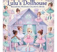 Lulu’s Dollhouse:: Ballerina Friends Coloring Book