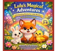 Lulu’s Magical Adventures: 3 Bedtime Stories + Fun Coloring Pages for Kids Ages 3-8