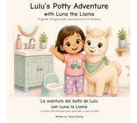 Lulu’s Potty Adventure with Luna the Llama: La aventura del baño de Lulu con Luna la Llama: A gentle bilingual potty learning book for toddlers