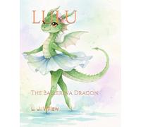 LULU: The Ballerina Dragon (Kind Mind Collection)