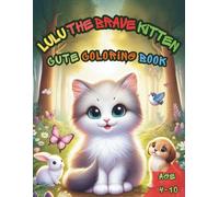 lulu the brave kitten cute coloring book: Cute Animal Coloring Book for Kids Ages 4-10 , Fun Forest Adventures with Lulu the Kitten