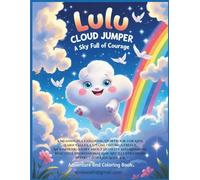 Lulu the Cloud Jumper - A Sky Full of Courage: A Story and Coloring Adventure About Bravery, Friendship, and Overcoming Fear (Soft Steps - Gentle Animal Adventures)