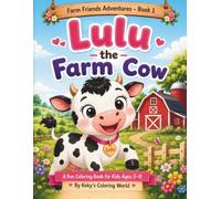 Lulu the Farm Cow: Coloring & Learning Book for kids ages 2-8 Farm Animals Story (Farms Animals Coloring & Learning series)
