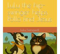 LuLu the hip-swinger helps Pollo find Jesus ("LuLu Swingwell's Hip-Swinging Adventures")
