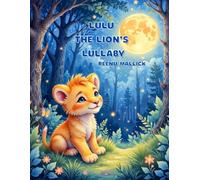 Lulu the Lion’s Lullaby: A Gentle Bedtime Story About Courage, Friendship, and Sweet Dreams