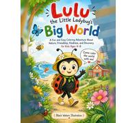 Lulu the Little Ladybug’s Big World: A Fun and Easy Coloring Adventure About Nature, Friendship, Kindness and Discovery for Kids Ages 4-8