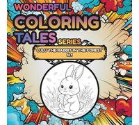 Lulu the Rabbit in the Forest: A Gentle Bedtime Coloring Adventure for Kids (Wonderful Coloring Tales™ Series)