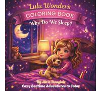 Lulu Wonders: Why Do We Sleep? Coloring Book: Cozy Bedtime Adventures to Color