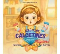 Lulu y los Calcetines Mágicos: Aprender a vestirse nunca fue tan divertido! (Niños Mágicos)