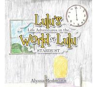 Lulu's Life Adventures in the World of Lulu: Stardust