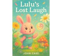 Lulu's Lost Laugh: A gentle and joyful bedtime story about laughter, friendship, and emotional discovery - perfect for toddlers and preschoolers.
