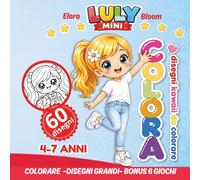 LULY MINI COLORA DISEGNI KAWAII: COLORA DISEGNI KAWAII 4-7 ANNI (IL MAGICO MONDO DI LULY)