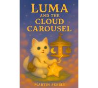 Luma and the Cloud Carousel: Fairy Tale Bedtime Storybook for Toddlers and Children (The Starlight Chronicles: Tales of Luma the Cat)