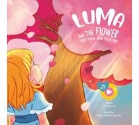 Luma and the Flower That Knew How to Listen: A gentle tale about autism, OCD, anxiety, and high sensitivity.