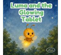 Luma and the Glowing Tablet: A Gentle Picture Book About Screen-Time Balance, Rest, and Friendship for Kids Ages 3-6