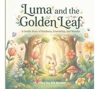 Luma and the Golden Leaf: A Gentle Story of Kindness, Friendship, and Wonder, children kindness book, bunny picture book, forest bedtime story, ... gentle bedtime book, nature story for kids