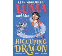 Luma and the Hiccuping Dragon: Heart-warming Stories of Magic, Mischief and Dragons: 2 (Luma and the Pet Dragon)