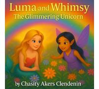 Luma and Whimsy: The Glimmering Unicorn: 4
