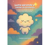 Luma Aprende a Calmar su Tormenta: Una historia para entender ese nudo que aparece cuando sentimos ansiedad (MoodColors: creando espacios seguros para sentir desde la infancia)