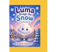 Luma Brings the Snow: A Story About How Change Can Be Beautiful (Luma the Little Cloud)
