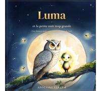 Luma et la Petite Nuit Trop Grande: Un conte du soir pour apprivoiser la peur du noir - Dès 3 ans (Au seuil des merveilles)