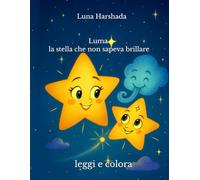 Luma, la stella che non sapeva brillare: leggi e colora (Storie in Cammino)