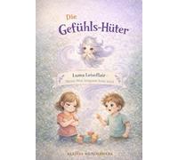 Luma Leiseflair: Wenn Wut langsam leise wird (Die Gefühls-Hüter)