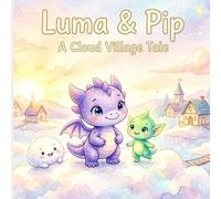 Luma & Pip: Sky Friends: A Magical Story About Friendship, Kindness, and Helping Others