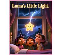 Luma’s Light: A Story About Courage and Kindness: A Heartwarming Bedtime Story About Courage, Kindness, and Believing in Yourself