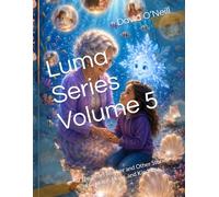 Luma Series Volume 5: The Pearl Teacher and Other Stories of Courage, Hope, and Kindness