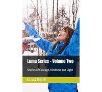 Luma Series - Volume Two: Stories of Courage, Kindness and Light