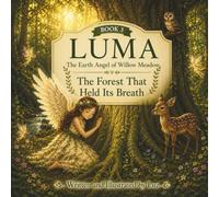 Luma The Earth Angel of Willow Meadow: The Forest That Held Its Breath