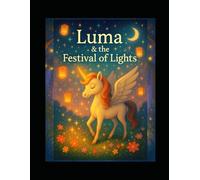 Luma & the Festival of Lights: A Magical Coloring Storybook For Kids (Luma The Enchanted Unicorn)