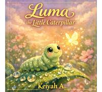 Luma the Little Caterpillar: A Premium Children’s Picture Book Experience (Keiyah A. - Kids)
