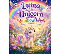 Luma the Little Unicorn and the Rainbow Wish: A Coloring Adventure Book for Kids