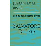 L'umanita' al bivio: La fine della nostra civiltà