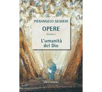 L'umanità del Dio: Vol. 1 (Opere di PierAngelo Sequeri)