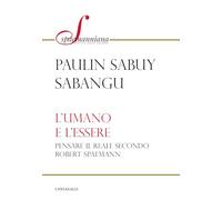 L'umano e l'essere. Pensare il reale secondo Robert Spaemann (Spaemanniana)