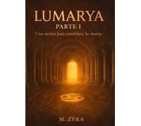 Lumarya-Parte I: Una scelta può cambiare la storia