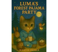 Luma's Forest Pajama Party - Snuggly sleepover with woodland friends under the stars: Fairy Tale Bedtime Storybook for Toddlers and Children (The Starlight Chronicles: Tales of Luma the Cat)